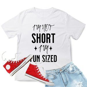 I'm Not Short. I'm Fun Sized Funny Cute Women's Shirt Top